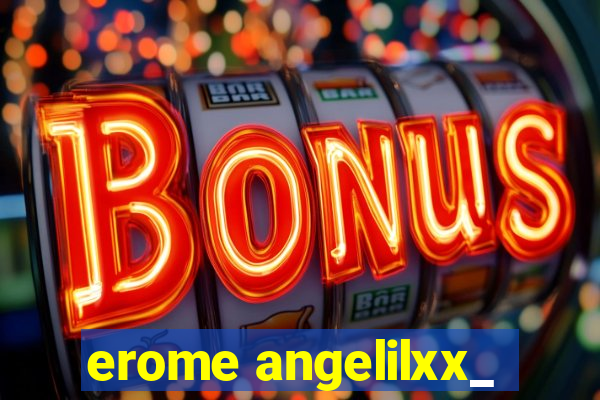 erome angelilxx_